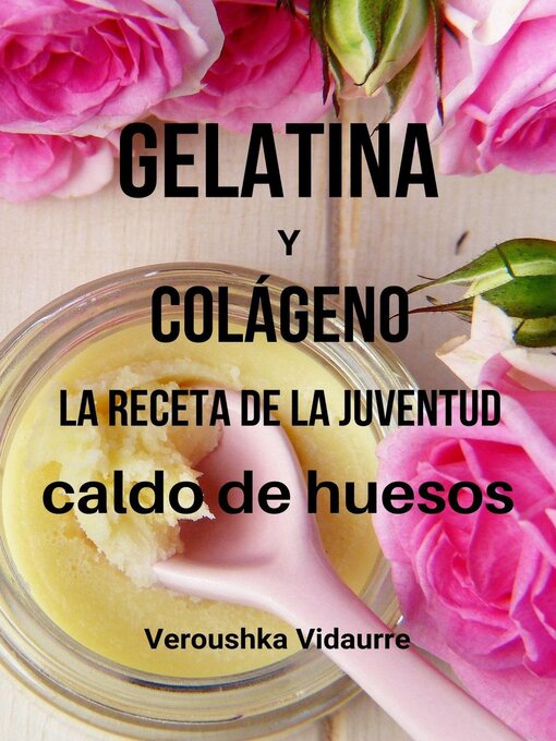 Title details for Gelatina y colágeno La receta de la juventud by Veroushka Vidaurre - Available